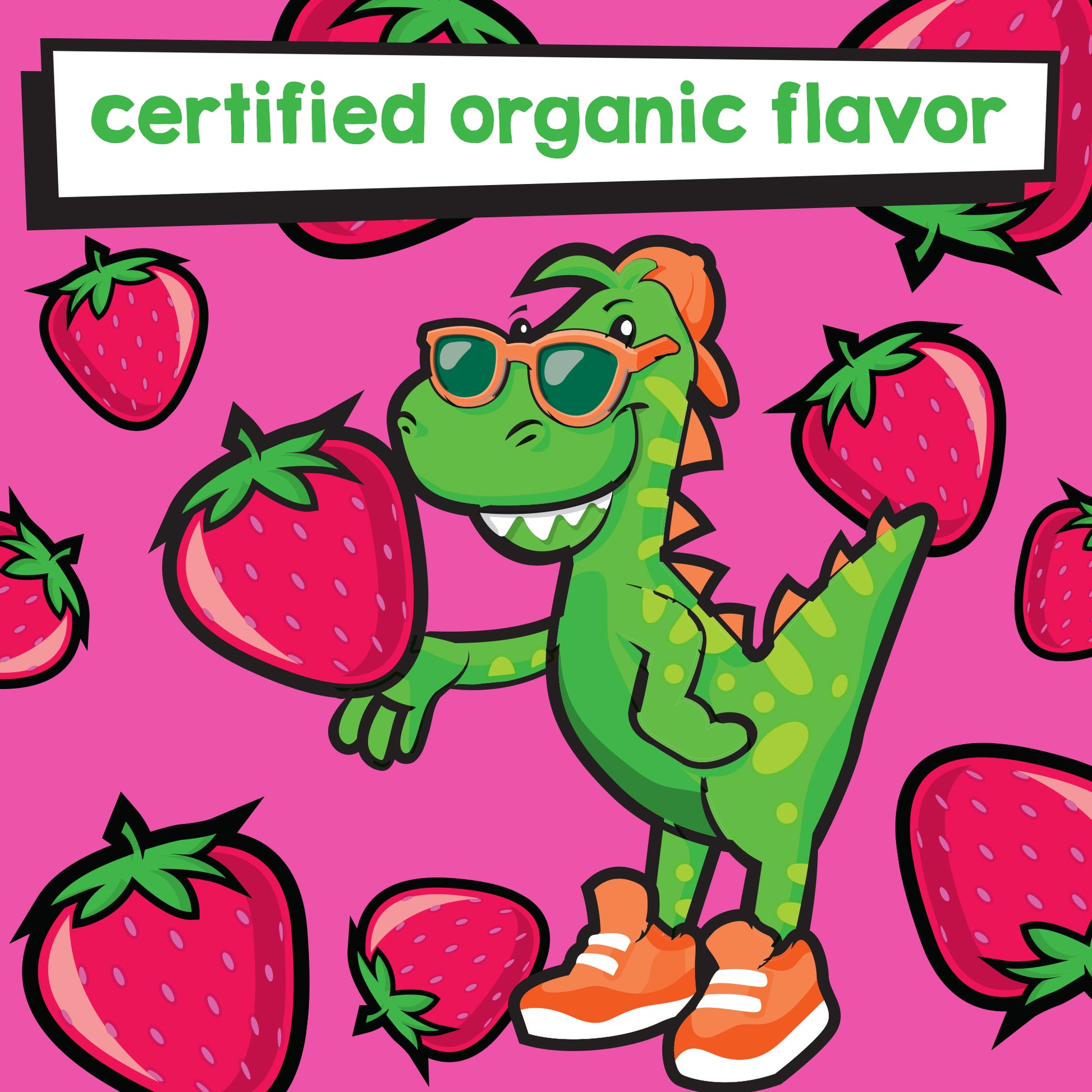 "Certified organic flavor" is stated with illustrations of bright strawberries and a t-rex wearing tennis shoes, sunglasses and a backwards baseball cap under the words. 