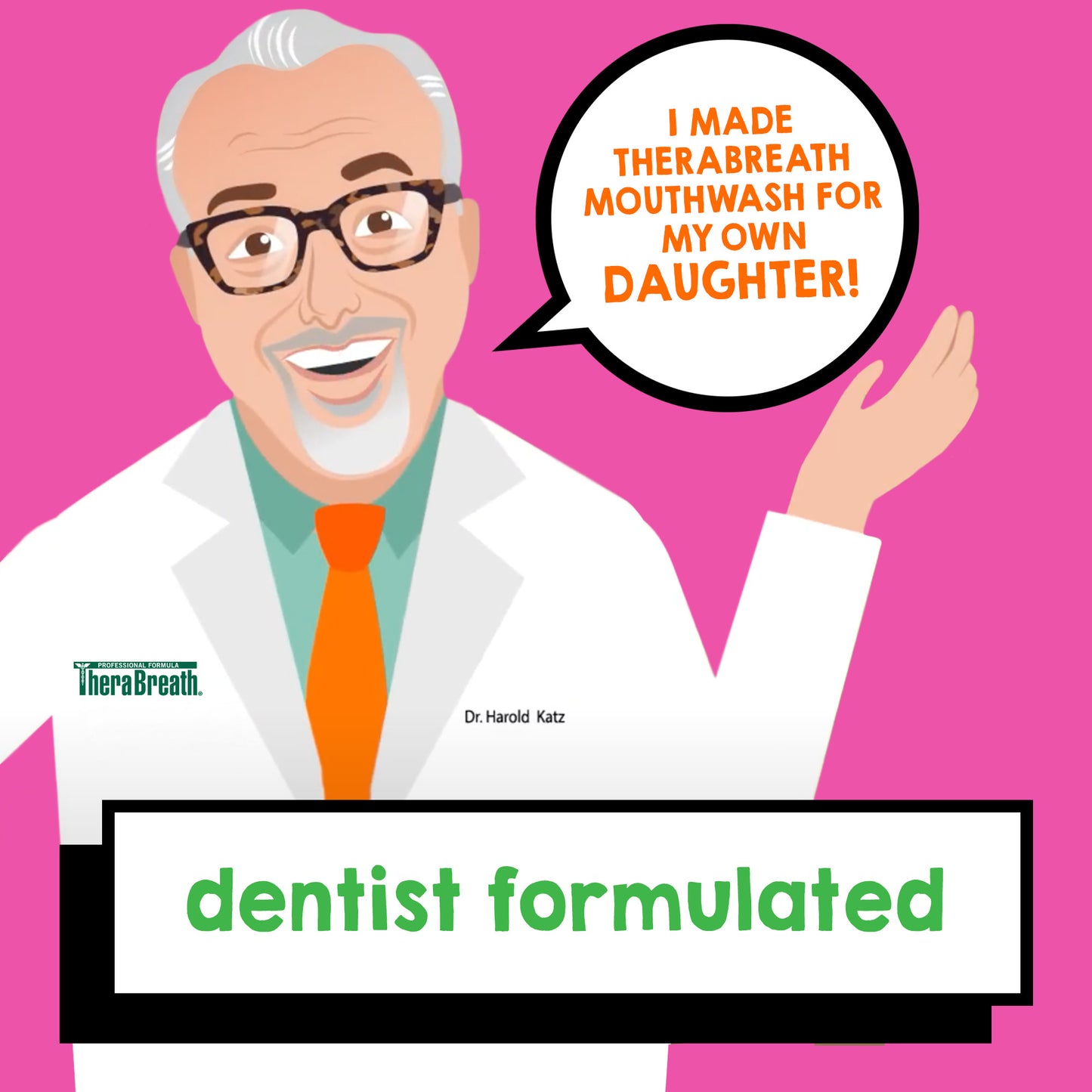 Illustration of Dr. Harold Katz with a text bubble, I made TheraBreath mouthwash for my own daughter